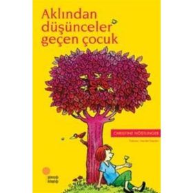 Aklından Düşünceler Geçen Çocuk - Christine Nöstlinger