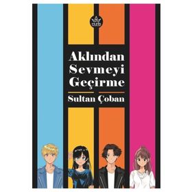 Aklından Sevmeyi Geçirme - Sultan Çoban