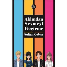 Aklından Sevmeyi Geçirme - Sultan Çoban