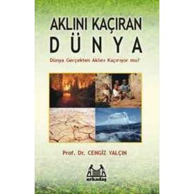 AKLINI KAÇIRAN DÜNYA DÜNYA GERÇEKTEN AKLINI KAÇIRIYOR MU? - CENGIZ YALÇIN