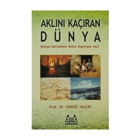 AKLINI KAÇIRAN DÜNYA DÜNYA GERÇEKTEN AKLINI KAÇIRIYOR MU? - CENGIZ YALÇIN