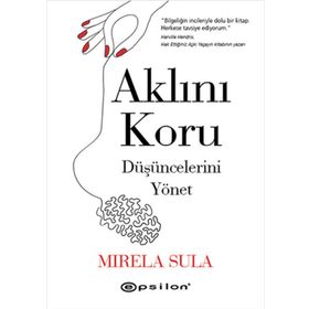Aklını Koru Düşüncelerini Yönet - Mirela Sula