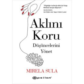 Aklını Koru Düşüncelerini Yönet - Mirela Sula