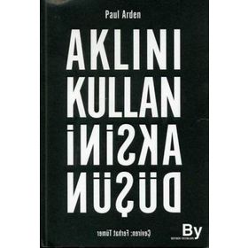 AKLINI KULLAN AKSINI DÜŞÜN - PAUL ARDEN