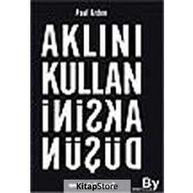 AKLINI KULLAN AKSINI DÜŞÜN - PAUL ARDEN