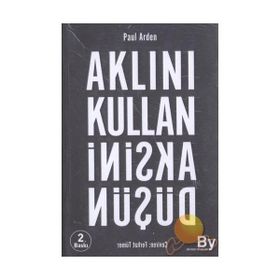 AKLINI KULLAN AKSINI DÜŞÜN - PAUL ARDEN