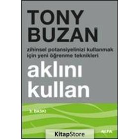 AKLINI KULLAN ZIHINSEL POTANSIYELINIZI KULLANMAK İÇİN YENI ÖĞRENME TEKNIKLERI - TONY BUZAN