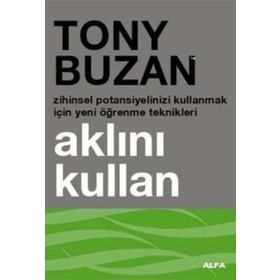 AKLINI KULLAN ZIHINSEL POTANSIYELINIZI KULLANMAK İÇİN YENI ÖĞRENME TEKNIKLERI - TONY BUZAN