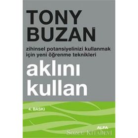 AKLINI KULLAN ZIHINSEL POTANSIYELINIZI KULLANMAK İÇİN YENI ÖĞRENME TEKNIKLERI - TONY BUZAN