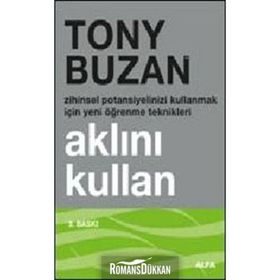AKLINI KULLAN ZIHINSEL POTANSIYELINIZI KULLANMAK İÇİN YENI ÖĞRENME TEKNIKLERI - TONY BUZAN