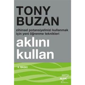 AKLINI KULLAN ZIHINSEL POTANSIYELINIZI KULLANMAK İÇİN YENI ÖĞRENME TEKNIKLERI - TONY BUZAN