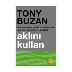 AKLINI KULLAN ZIHINSEL POTANSIYELINIZI KULLANMAK İÇİN YENI ÖĞRENME TEKNIKLERI - TONY BUZAN