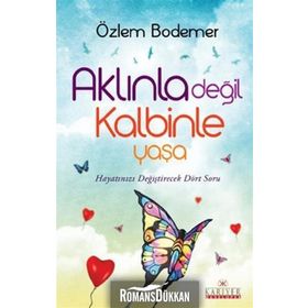 Aklınla Değil Kalbinle Yaşa - Özlem Bodemer