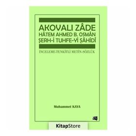Akovalı Zade Hatem Ahmed B. Osman Şerh-i Tuhfe-yi Şahidi - Muhammet Kaya
