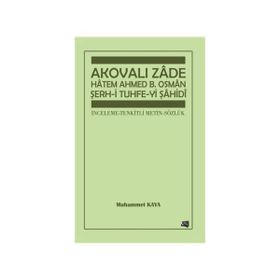 Akovalı Zade Hatem Ahmed B. Osman Şerh-i Tuhfe-yi Şahidi - Muhammet Kaya