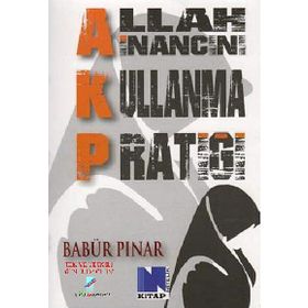 AKP Allah İnancını Kullanma Pratiği - Babür Pınar