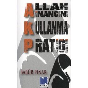 AKP Allah İnancını Kullanma Pratiği - Babür Pınar