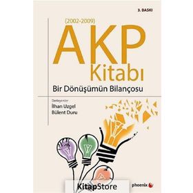 AKP KİTABI BIR DÖNÜŞÜMÜN BİLANÇOSU - İLHAN UZGEL;BÜLENT DURU