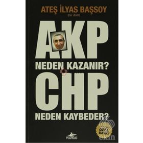 AKP NEDEN KAZANIR? CHP NEDEN KAYBEDER? - ATEŞ İLYAS BAŞSOY