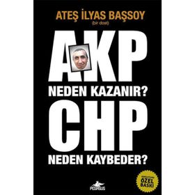 AKP NEDEN KAZANIR? CHP NEDEN KAYBEDER? - ATEŞ İLYAS BAŞSOY