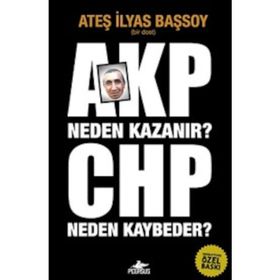 AKP NEDEN KAZANIR? CHP NEDEN KAYBEDER? - ATEŞ İLYAS BAŞSOY