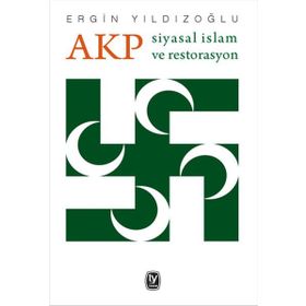 AKP Siyasal İslam ve Restorasyon - Ergin Yıldızoğlu