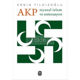 AKP Siyasal İslam ve Restorasyon - Ergin Yıldızoğlu