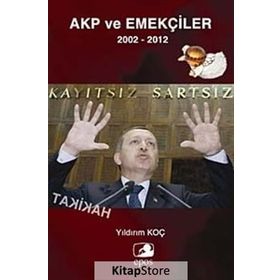 AKP VE EMEKÇİLER - YILDIRIM KOÇ