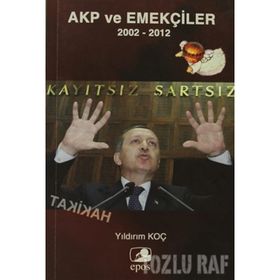 AKP VE EMEKÇİLER - YILDIRIM KOÇ