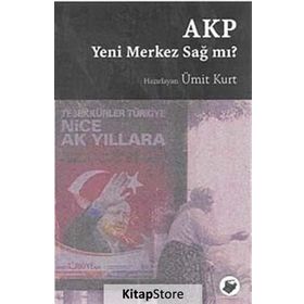Akp Yeni Merkez Sağ Mı? - Ümit Kurt