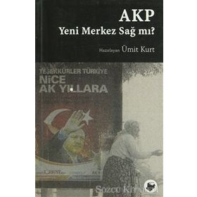 Akp Yeni Merkez Sağ Mı? - Ümit Kurt