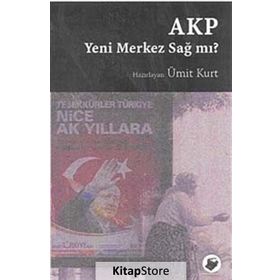 Akp Yeni Merkez Sağ Mı? - Ümit Kurt