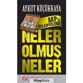 AKP’li Belediyelerde Neler Olmuş Neler - Aykut Küçükkaya