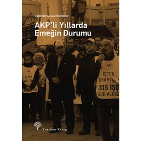 AKP’li Yıllarda Emeğin Durumu - Heyet-Kurul-Komisyon