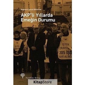 AKP’li Yıllarda Emeğin Durumu - Heyet-Kurul-Komisyon