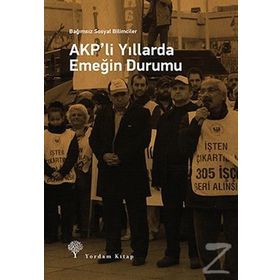 AKP’li Yıllarda Emeğin Durumu - Heyet-Kurul-Komisyon