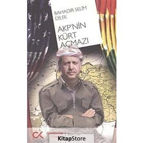 AKP'NIN KÜRT AÇMAZI - BAHADIR SELIM DILEK