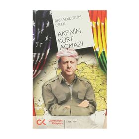 AKP'NIN KÜRT AÇMAZI - BAHADIR SELIM DILEK