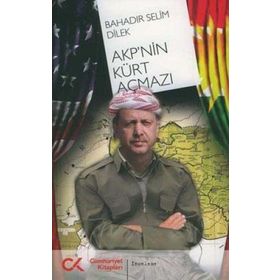 AKP'NIN KÜRT AÇMAZI - BAHADIR SELIM DILEK