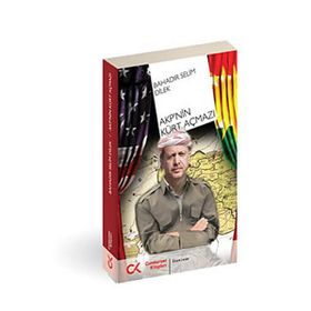 AKP'NIN KÜRT AÇMAZI - BAHADIR SELIM DILEK