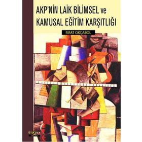 AKP'nin Laik Bilimsel ve Kamusal Eğitim Karşıtlığı / Rıfat Okçabol
