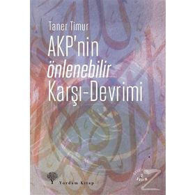 AKP’nin Önlenebilir Karşı - Devrimi - Taner Timur
