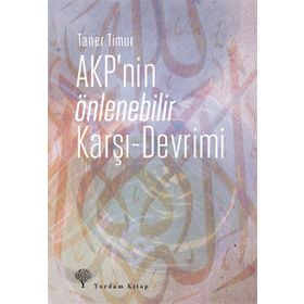 AKP’nin Önlenebilir Karşı - Devrimi - Taner Timur