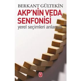 Akp'nin Veda Senfonisi - Berkan Gültekin