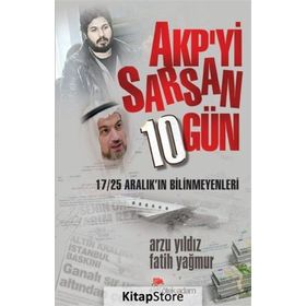 AKP’yi Sarsan 10 Gün - Arzu Yıldız Fatih Yağmur