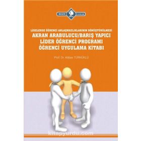 Akran Arabulucu-Barış Yapıcı Lider Öğrenci Programı Öğrenci Uygulama Kitabı - Abbas Türnüklü