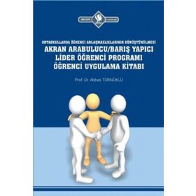 Akran Arabulucu-Barış Yapıcı Lider Öğrenci Programı Öğrenci Uygulama Kitabı - Abbas Türnüklü