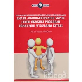 Akran Arabulucu-Barış Yapıcı Lider Öğrenci Programı Öğrenci Uygulama Kitabı - Abbas Türnüklü
