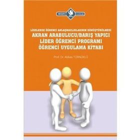 Akran Arabulucu-Barış Yapıcı Lider Öğrenci Programı Öğrenci Uygulama Kitabı - Abbas Türnüklü