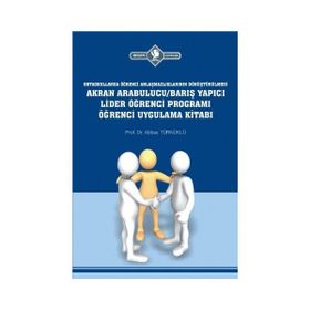 Akran Arabulucu-Barış Yapıcı Lider Öğrenci Programı Öğrenci Uygulama Kitabı - Abbas Türnüklü